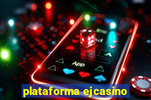 plataforma ejcasino